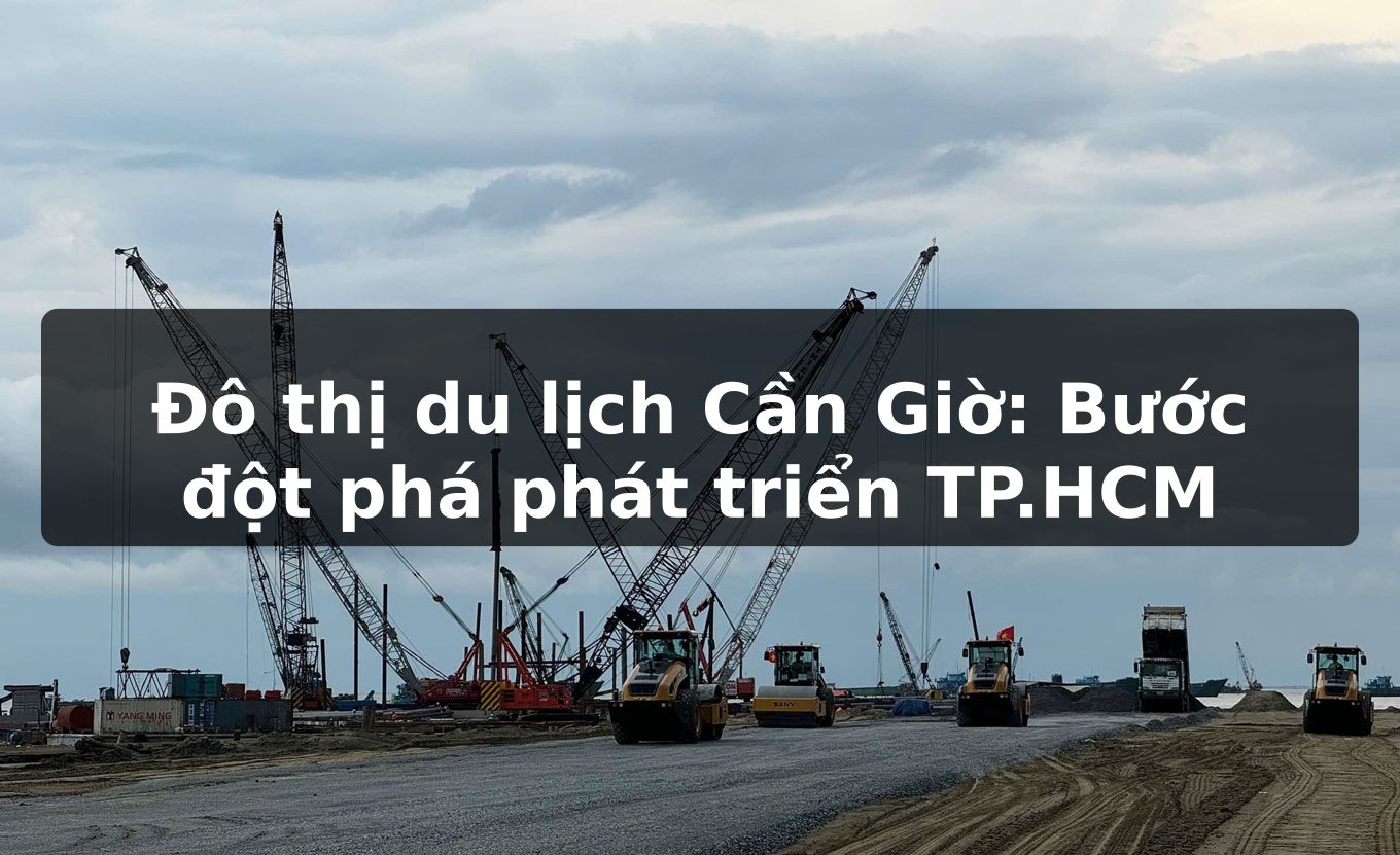 Đô thị du lịch Cần Giờ: Bước đột phá phát triển TP.HCM